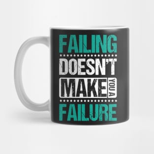 Failing Doesn't Make You a Failure Mug